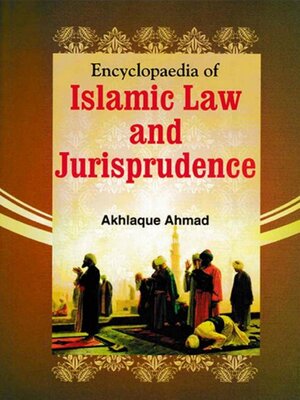 cover image of Encyclopaedia of Islamic Law and Jurisprudence